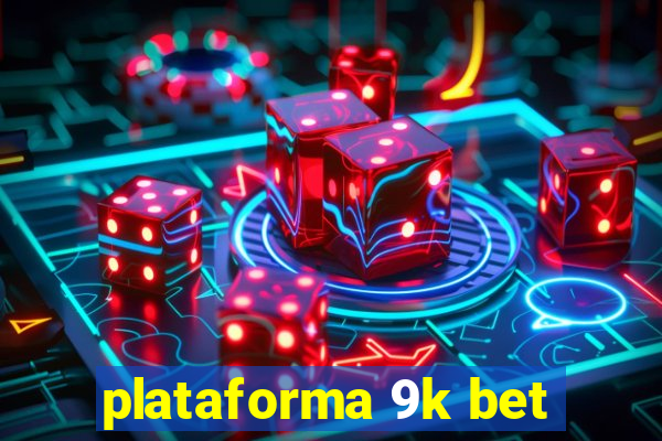 plataforma 9k bet